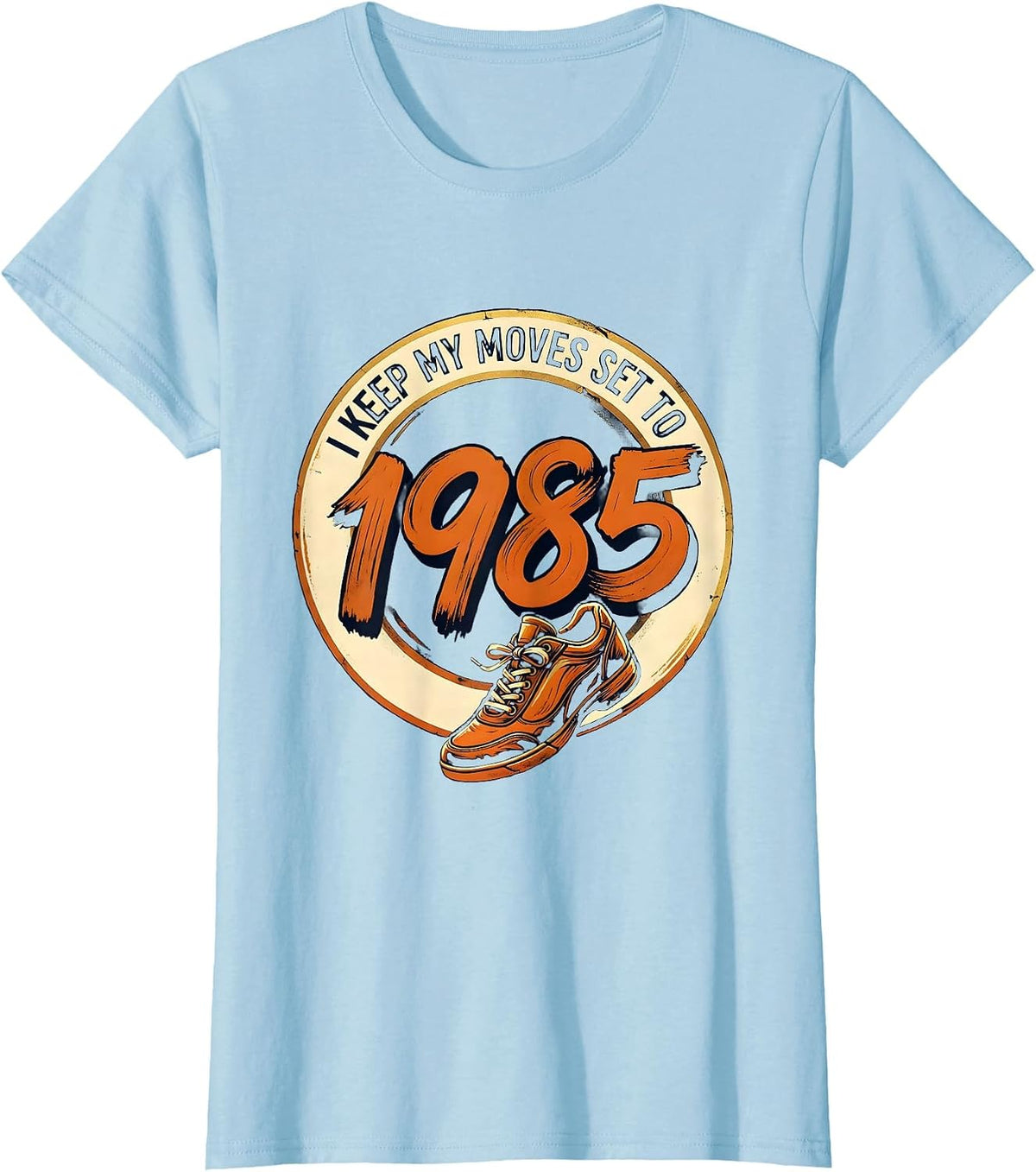 I Keep My Moves Set To 1985 Funny Retro Vintage T-Shirt - Baby Blue