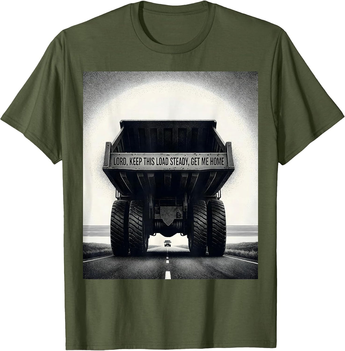 Lord, Keep This Load Steady, Get Me Home Trucker T-Shirt - Olive Green