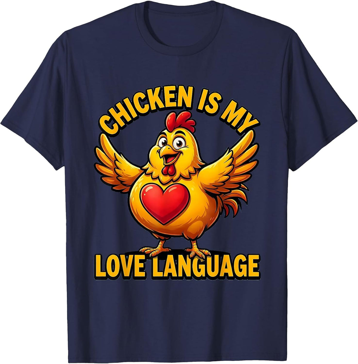 Chicken Is My Love Language Poultry Design T-Shirt - Navy Blue
