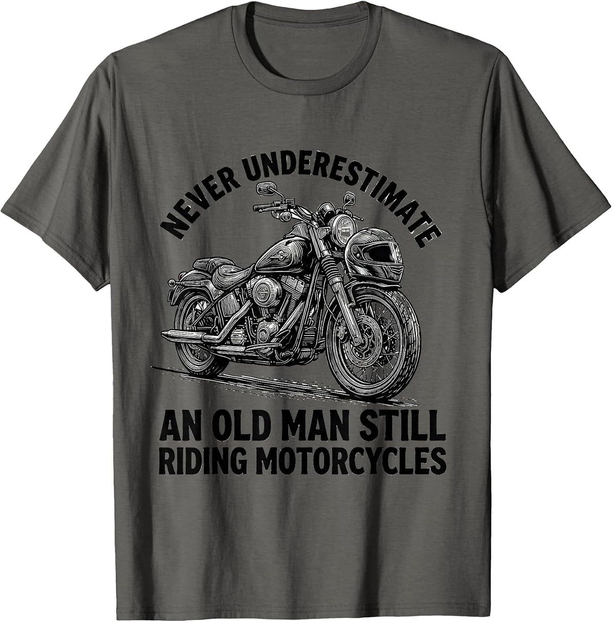 Never Underestimate An Old Man Still Riding Motorcycles T-Shirt - Asphalt Grey