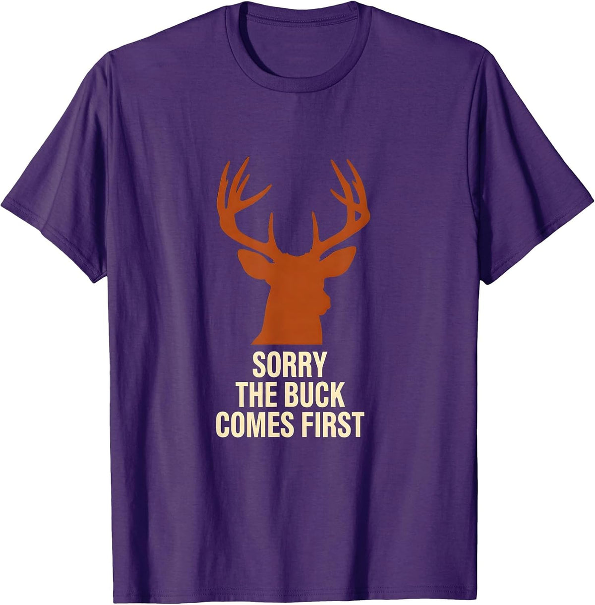 Men's Sorry, The Buck Comes First Funny Deer Hunter Hunting Dad T-Shirt - Purple