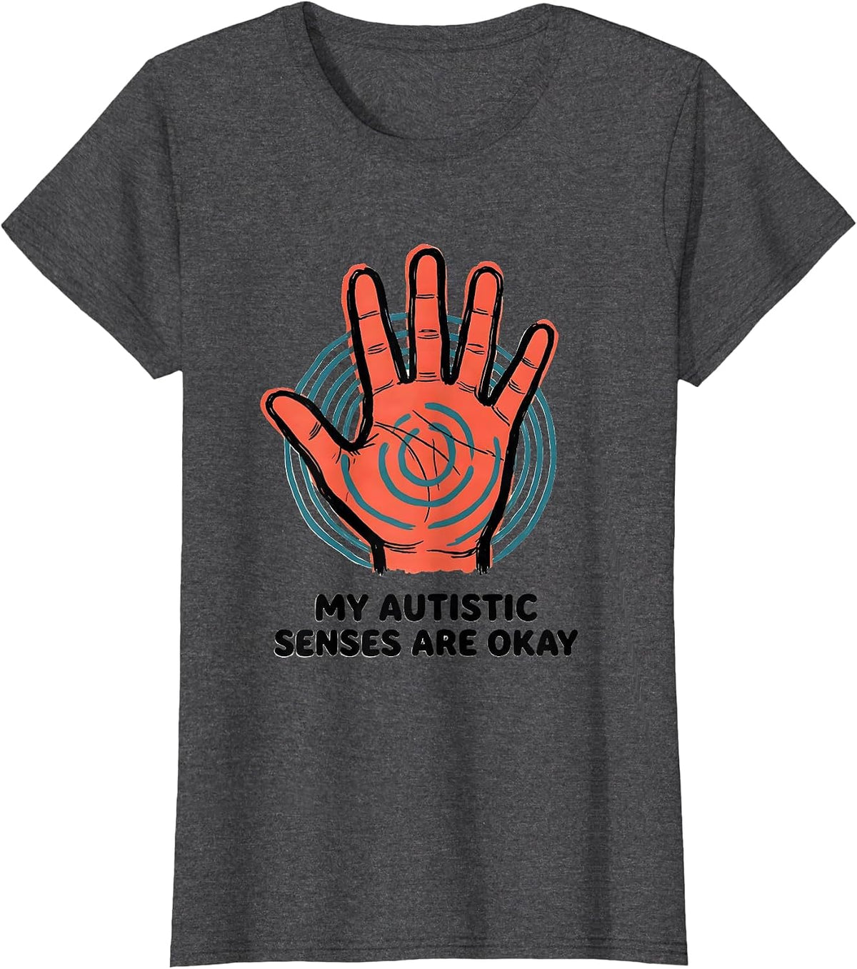 Women's My Autistic Senses Are Okay Funny Neurodivergent Awareness T-Shirt - Dark Heather Grey