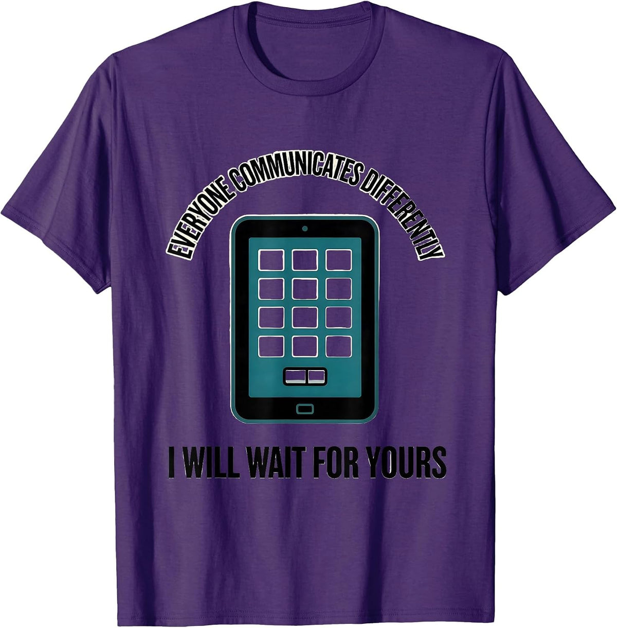 Everyone Communicates Differently / I Will Wait For Yours T-Shirt - Purple