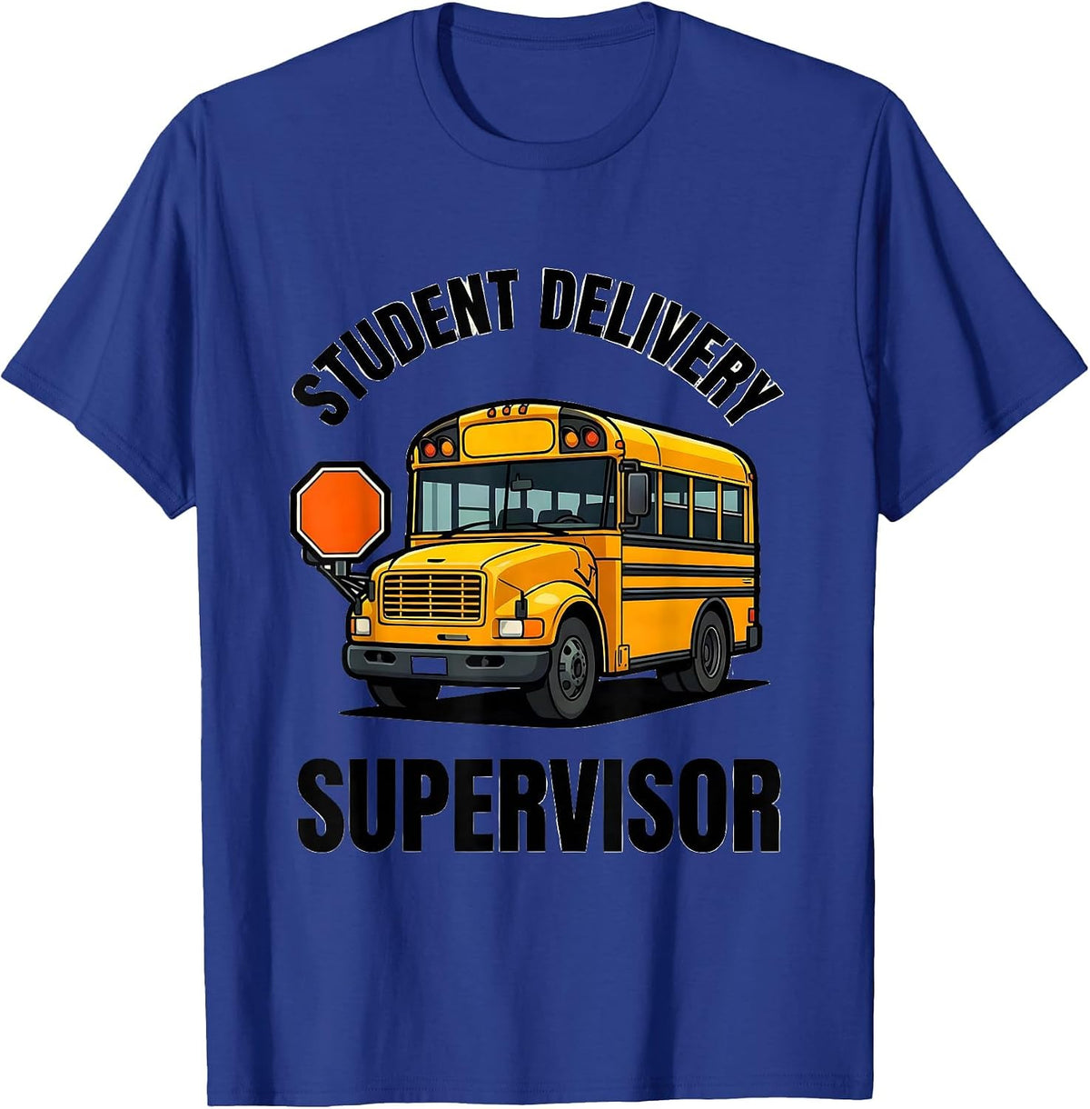 Student Delivery Supervisor Funny School Bus Driver T-Shirt - Royal Blue