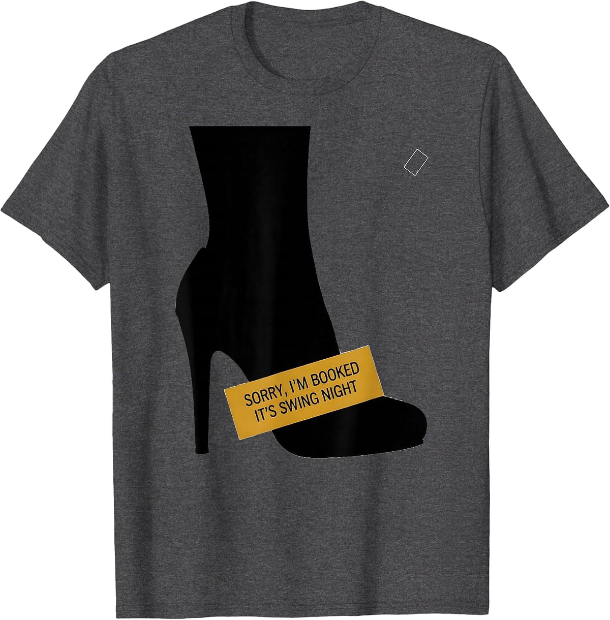 Sorry, I'm Booked — It's Swing Night Funny Dancer Humor T-Shirt - Dark Heather Grey