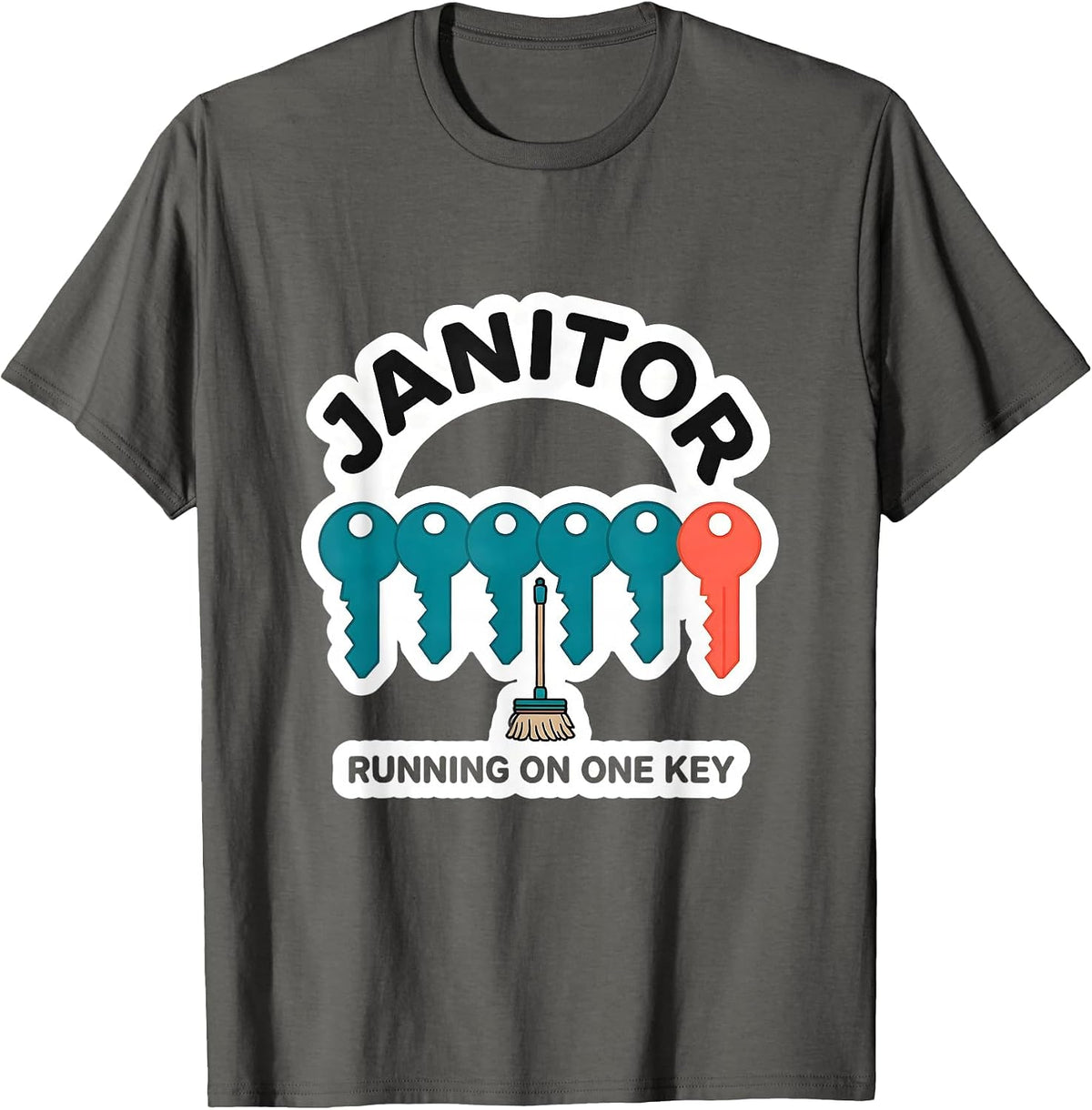 JANITOR RUNNING ON ONE KEY Funny Custodian Appreciation Gift T-Shirt - Asphalt Grey