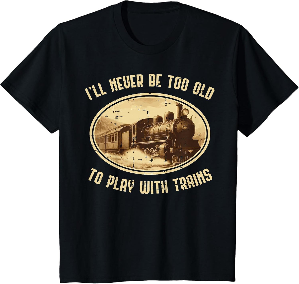Never Old Play Trains Funny Locomotive Men Boys Kids Teens T-Shirt - Black
