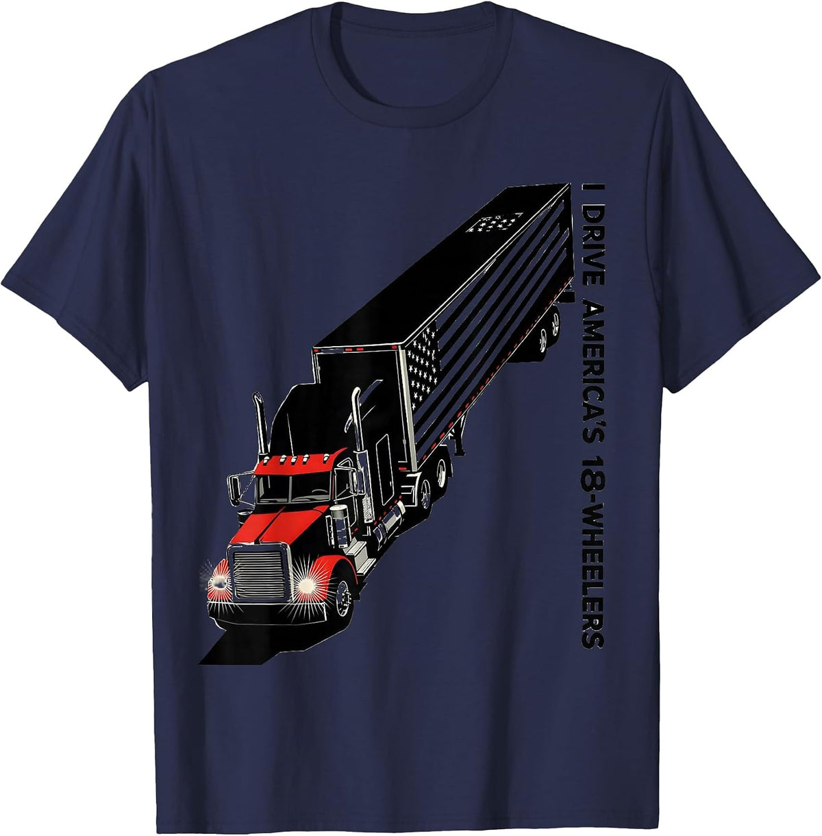 Men's I Drive America's 18-Wheelers Patriotic Semi Truck Driver T-Shirt - Navy Blue