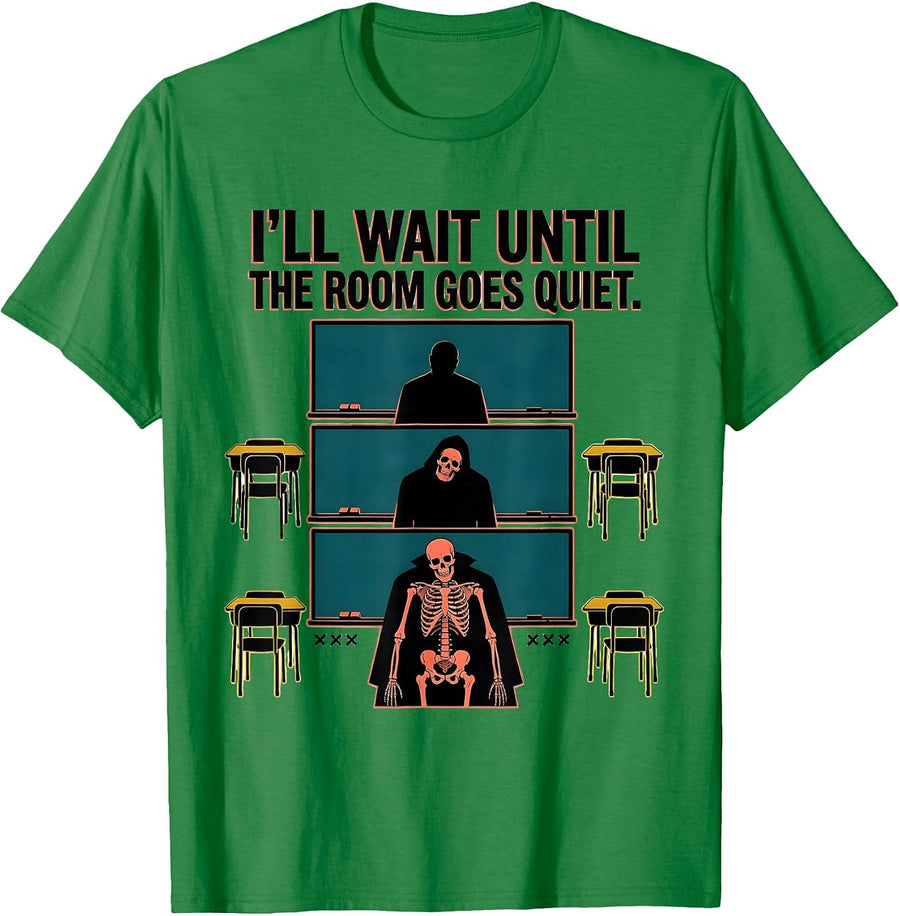 Men's I'll Wait Until The Room Goes Quiet Funny Halloween Teacher T-Shirt - Kelly Green
