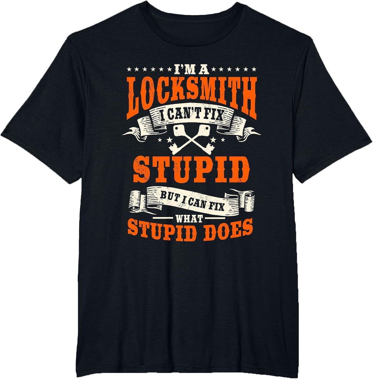 Locksmith Key Maker Lock Picker Technician Can't Fix Stupid T-Shirt - Black