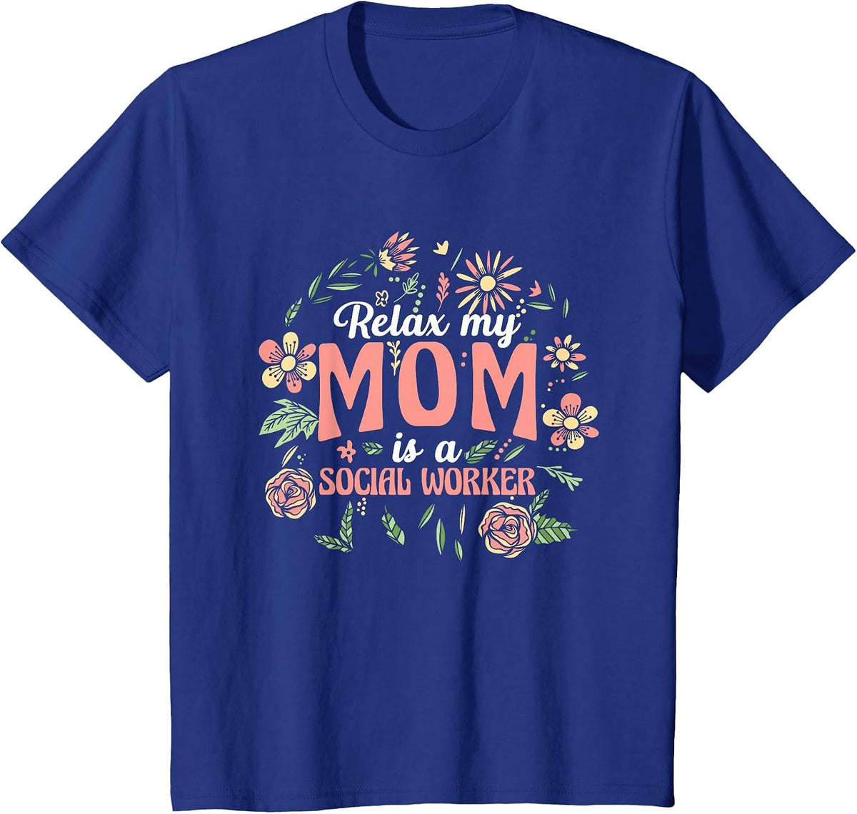 Kids Relax My A Mom is A Social Worker Mother Social Worker T-Shirt - Royal Blue