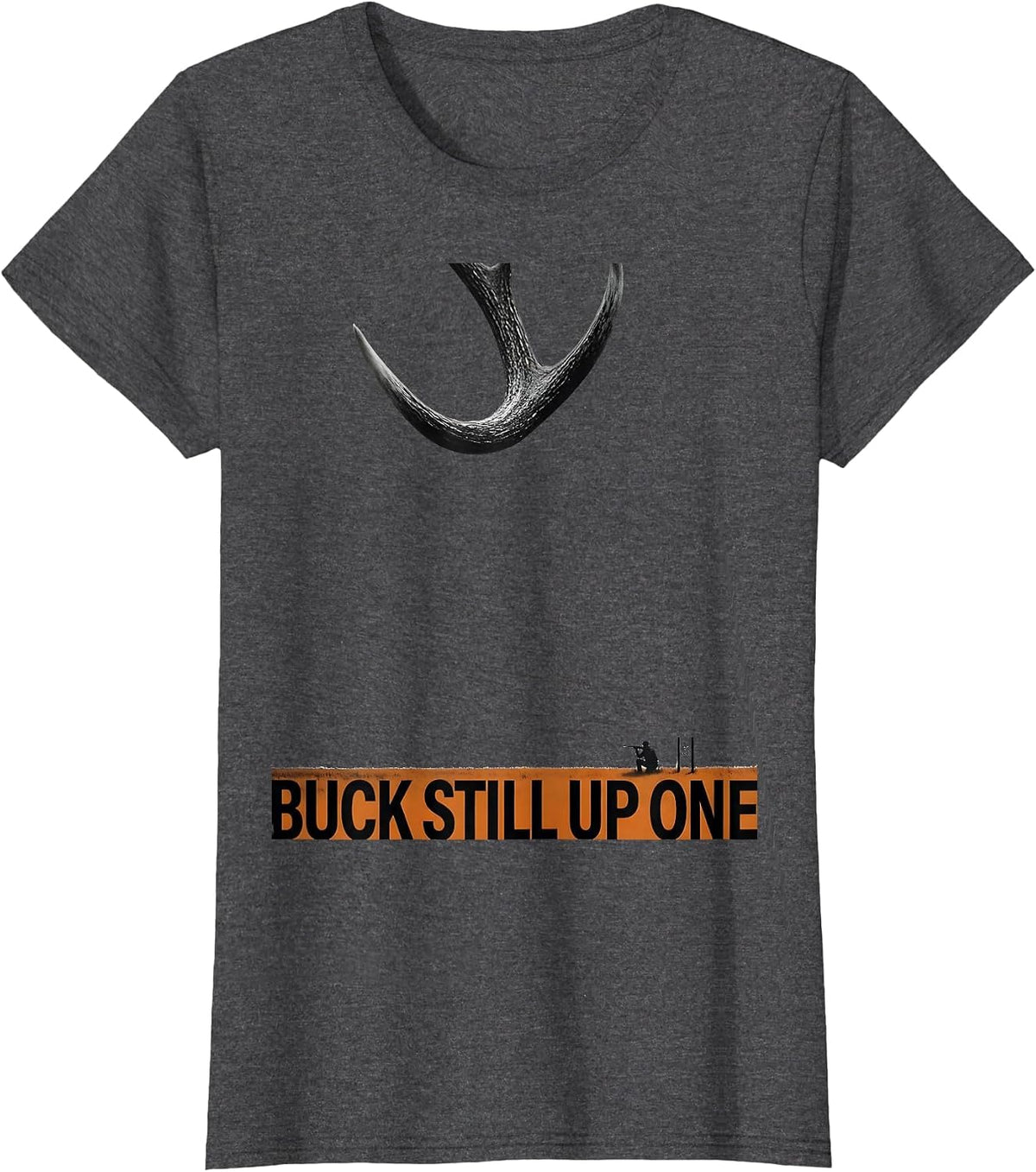 Women's Buck Still Up One Funny Deer Hunting Dad Humor Hunting T-Shirt - Dark Heather Grey