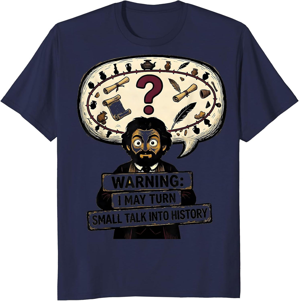 Men's Warning: I May Turn Small Talk Into History Funny History T-Shirt - Navy Blue