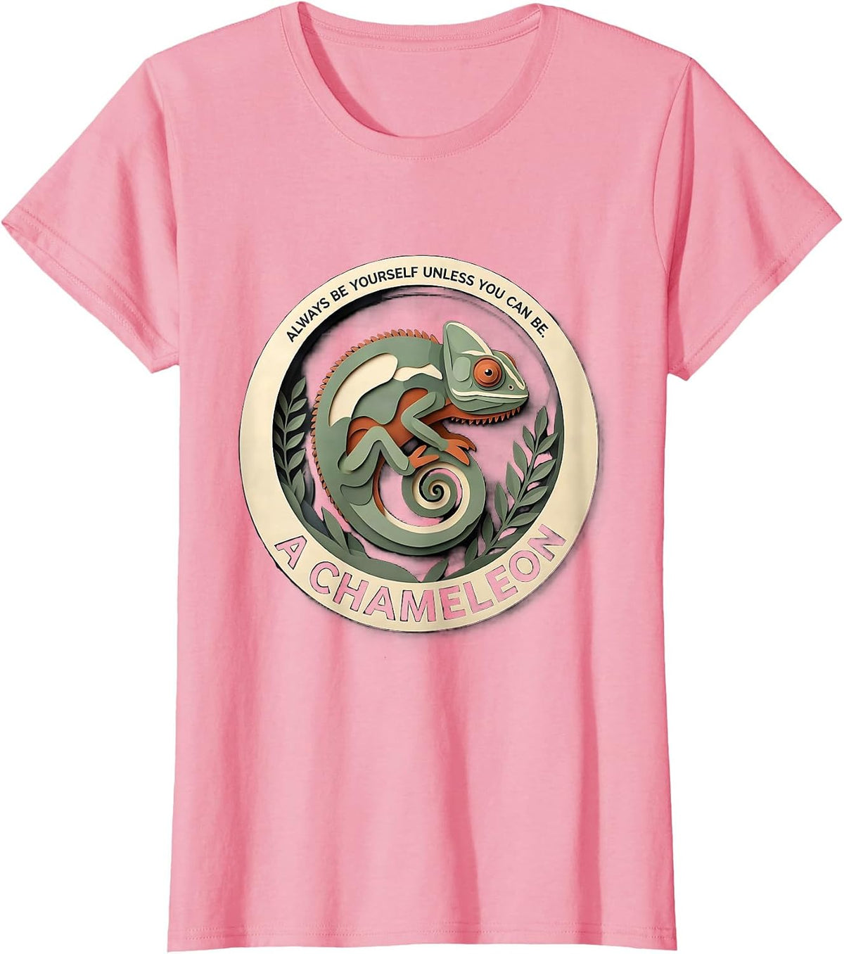 Women's Always Be Yourself Unless You Can Be A Chameleon Funny T-Shirt - Pink