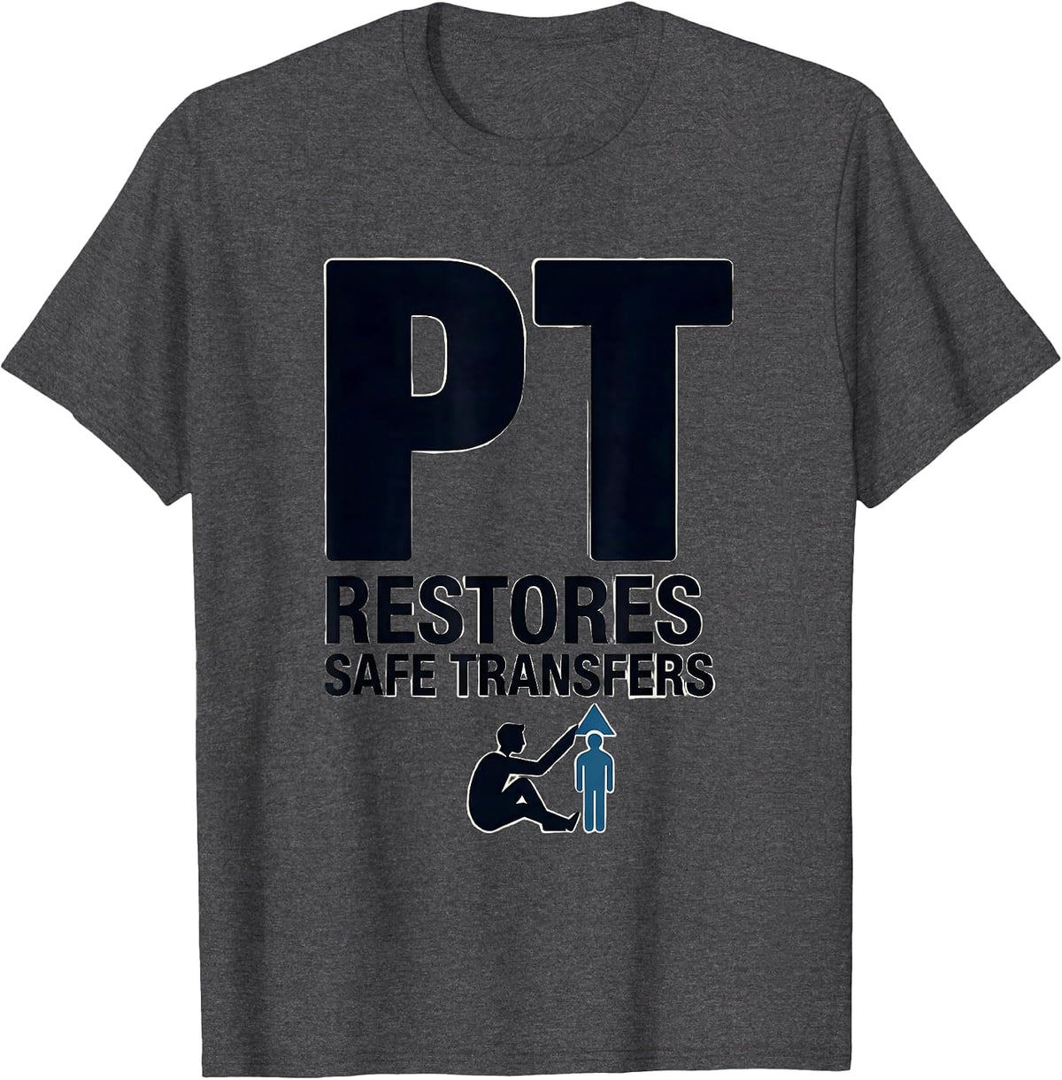 Men's PT Restores Safe Transfers Funny Physical Therapist Gift T-Shirt - Dark Heather Grey