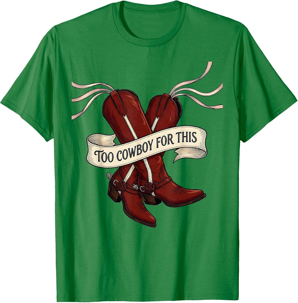 Men's Too Cowboy For This Western Attitude Design T-Shirt - Kelly Green