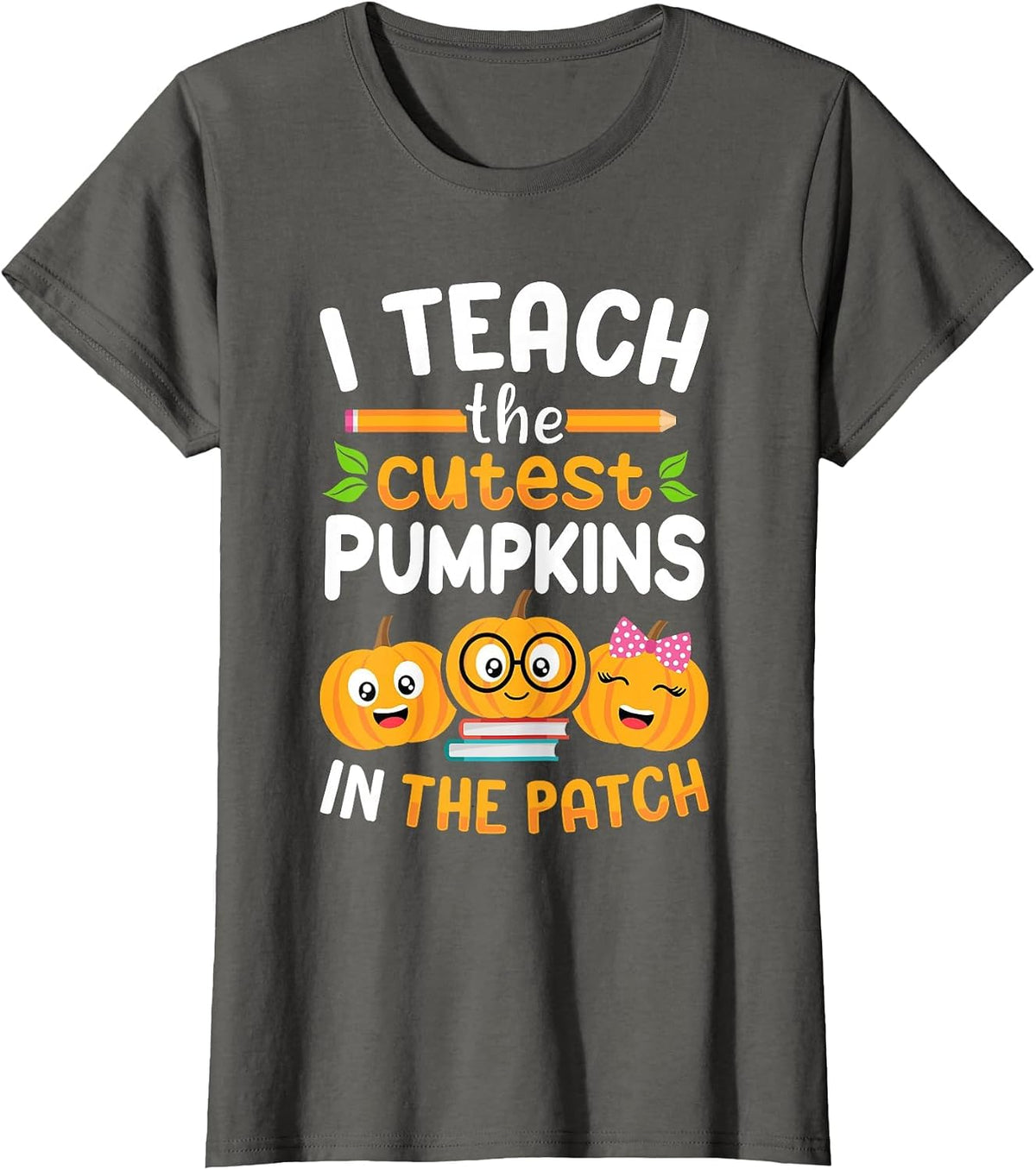 I Teach The Cutest Pumpkins in The Patch Teacher Halloween T-Shirt - Asphalt Grey