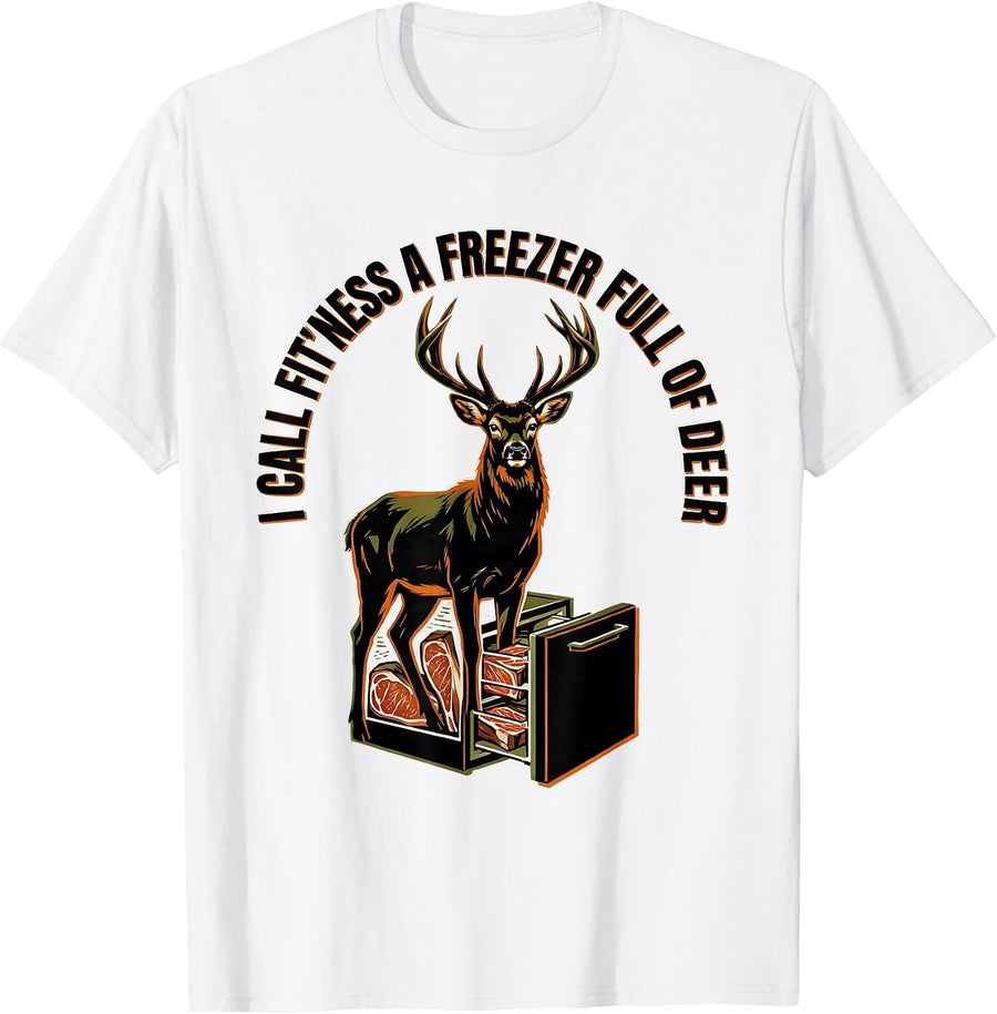 Men's I Call Fit'ness A Freezer Full Of Deer Funny Deer Hunting T-Shirt - White