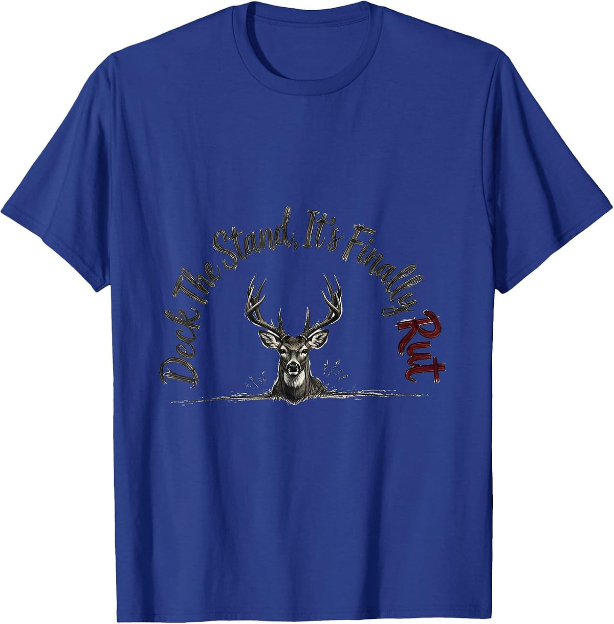 Men's Deck The Stand It's Finally Rut Funny Deer Hunter Christmas T-Shirt - Royal Blue