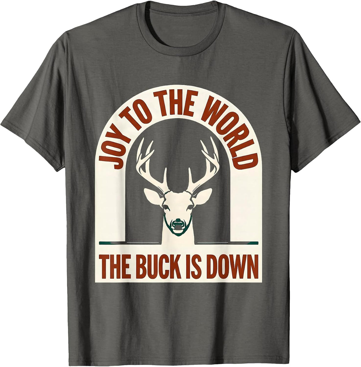 Joy To The World The Buck Is Down Funny Deer Hunter T-Shirt - Asphalt Grey