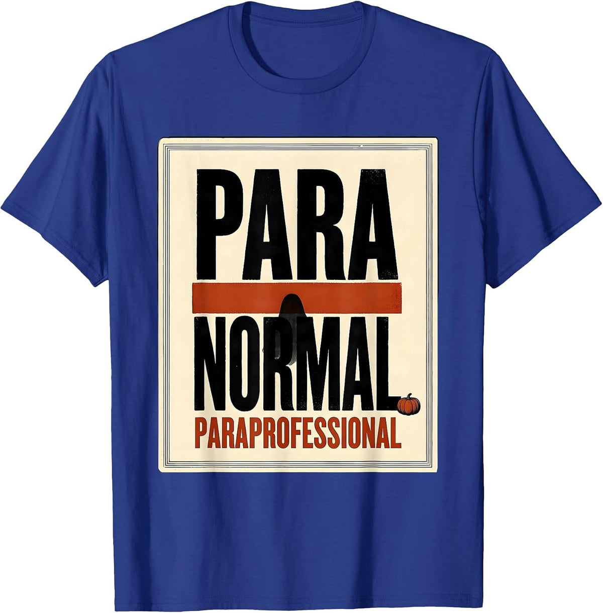 Men's Para Normal Paraprofessional Ghost Halloween Para Aide Humor T-Shirt - Royal Blue