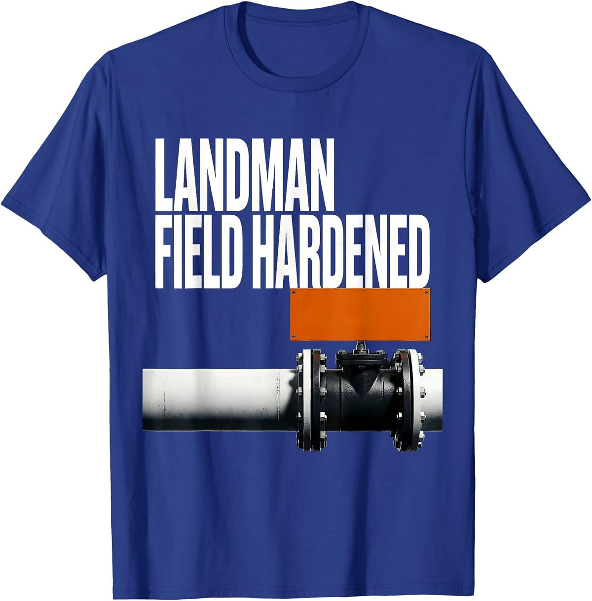 Landman, Field Hardened Brutalist Oilfield Worker Gift T-Shirt - Royal Blue