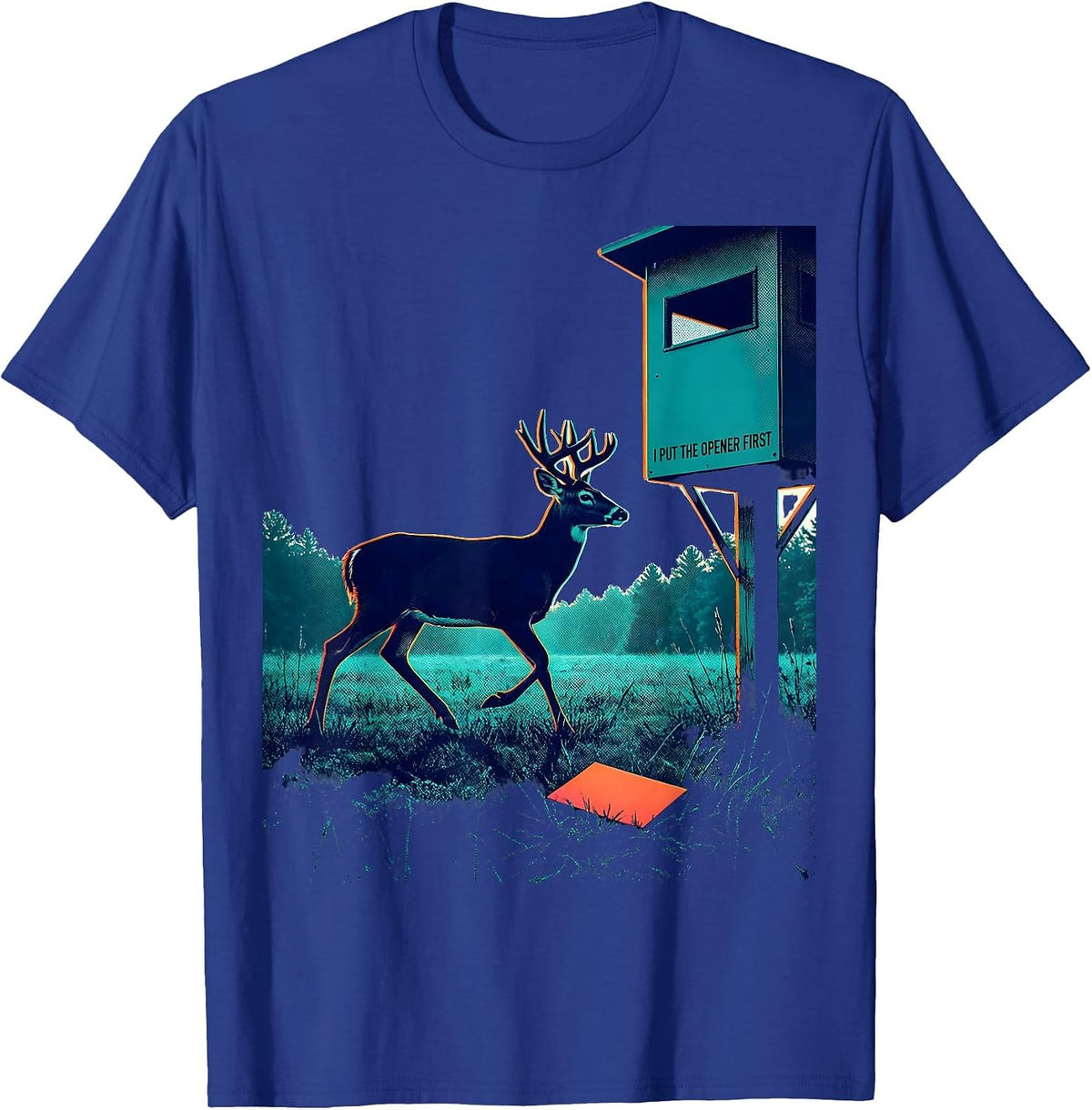 I Put The Opener First Funny Hunting Dad Deer Hunter Humor T-Shirt - Royal Blue
