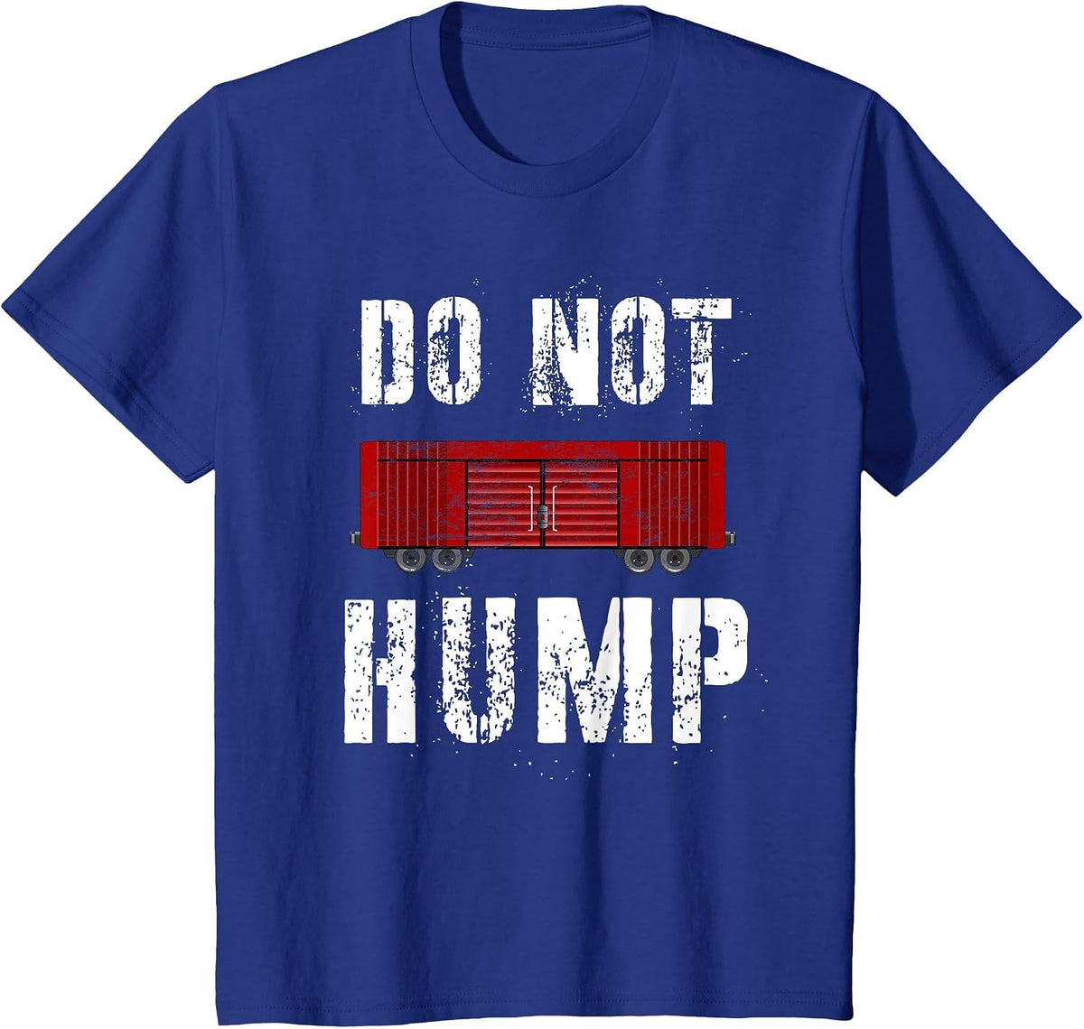 Train Shirts for Men Do Not Hump Model Railroad Worker Funny T-Shirt - Royal Blue