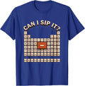 Can I Sip It Funny Periodic Table Chemistry Teacher Humor T-Shirt - Royal Blue