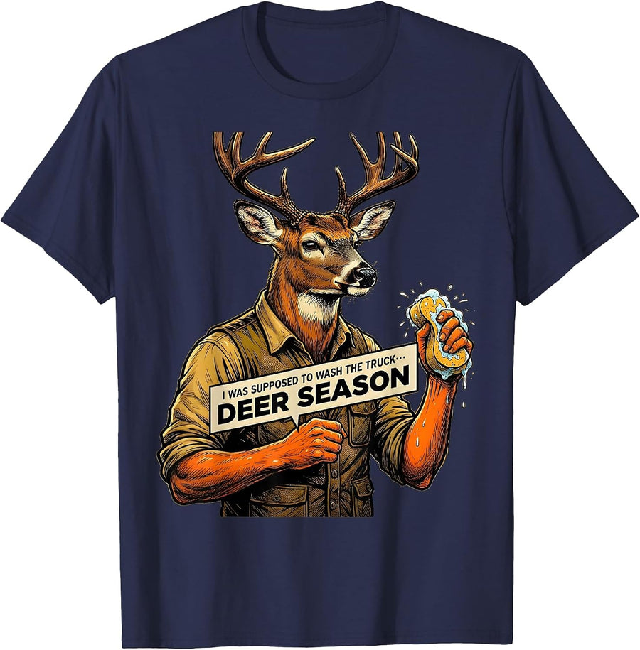 I Was Supposed To Wash The Truck—Deer Season Funny Hunting T-Shirt - Navy Blue