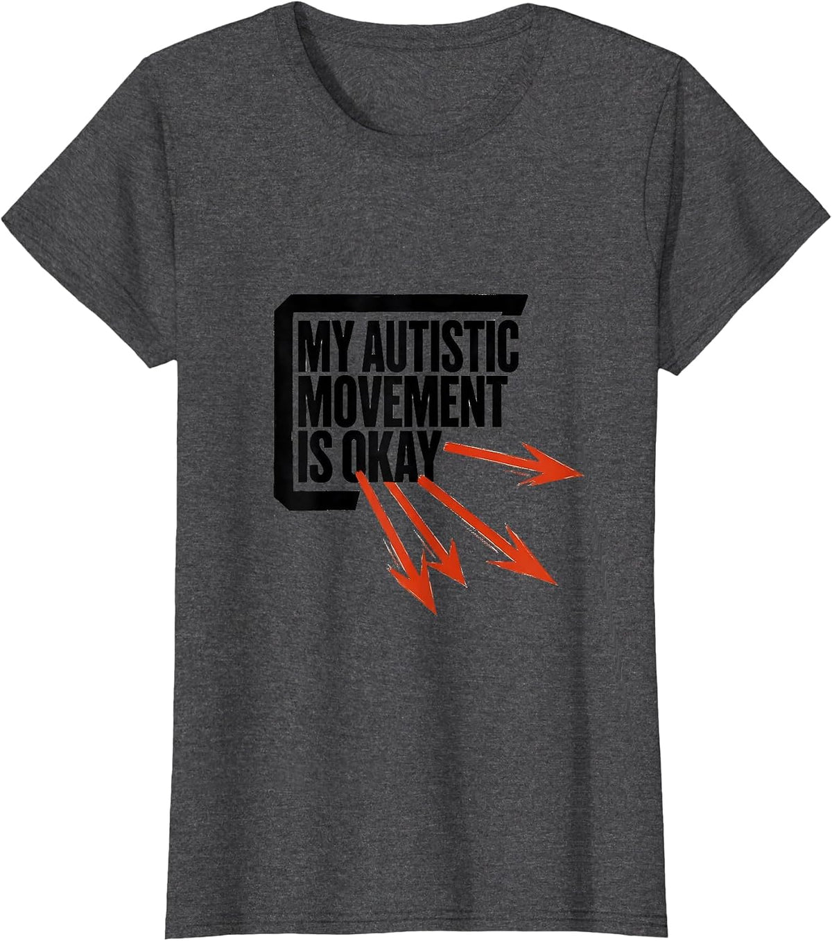 Women's My Autistic Movement Is Okay Funny Neurodivergent Awareness T-Shirt - Dark Heather Grey