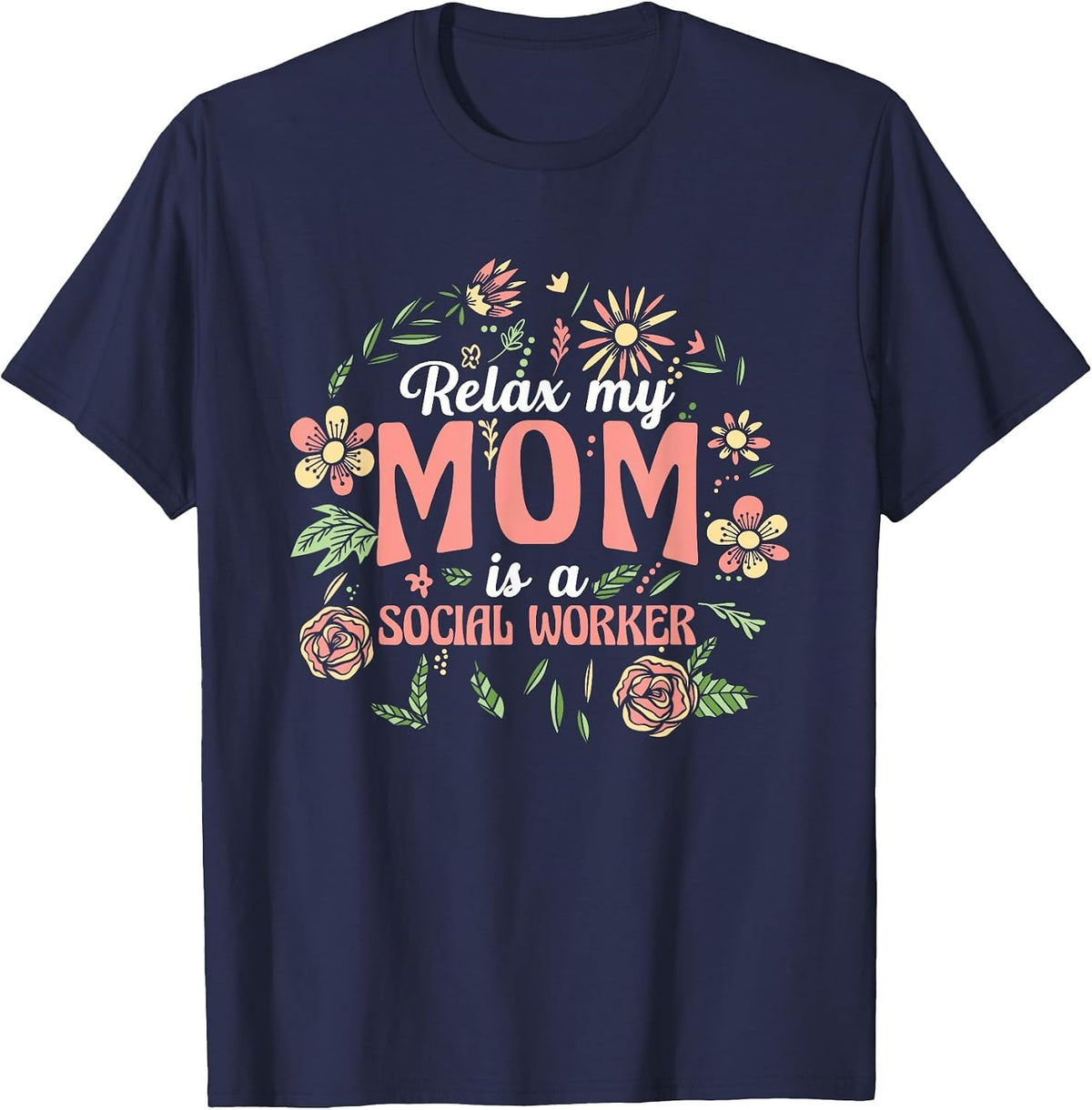 Kids Relax My A Mom is A Social Worker Mother Social Worker T-Shirt - Navy Blue