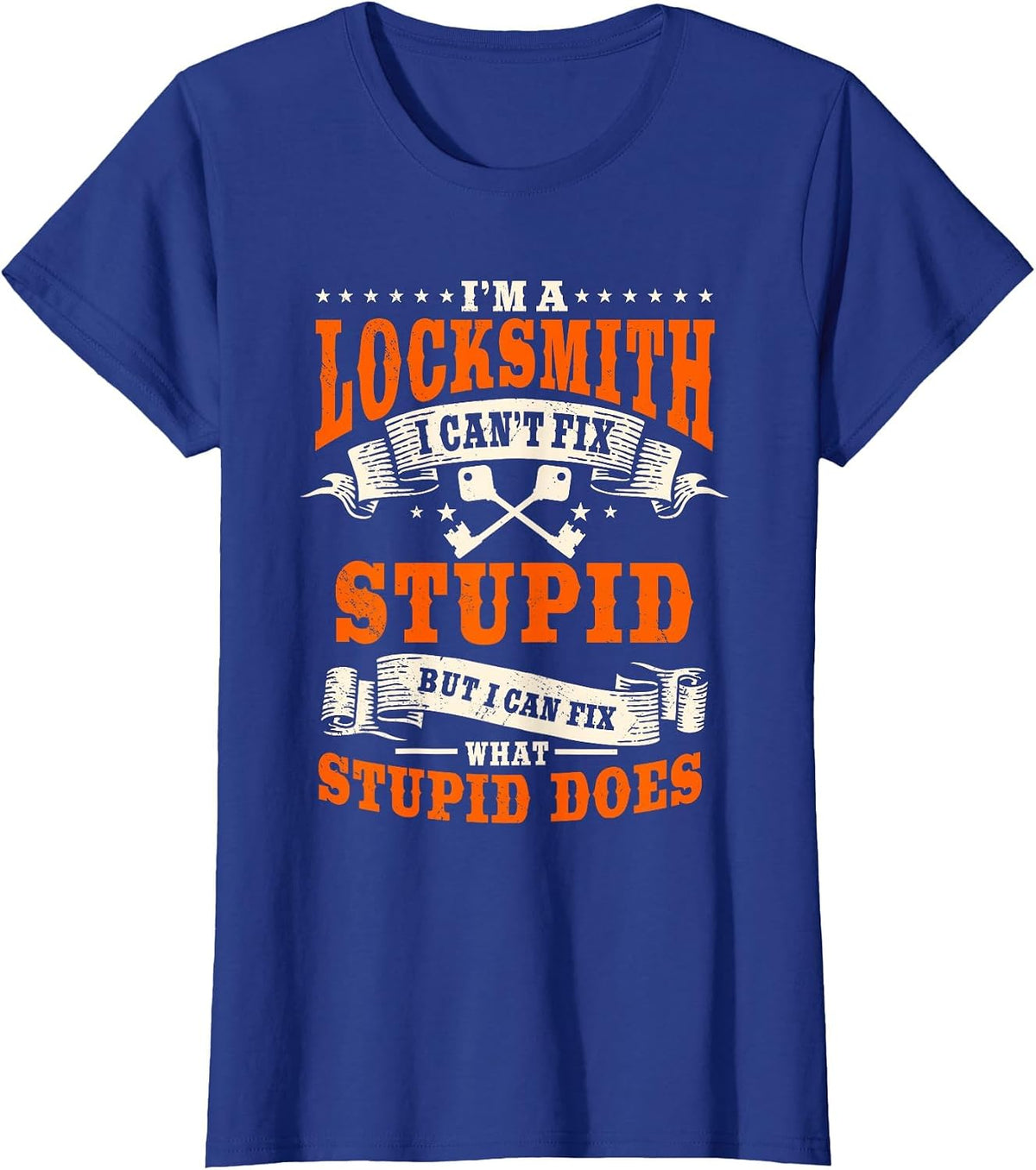 Locksmith Key Maker Lock Picker Technician Can't Fix Stupid T-Shirt - Royal Blue
