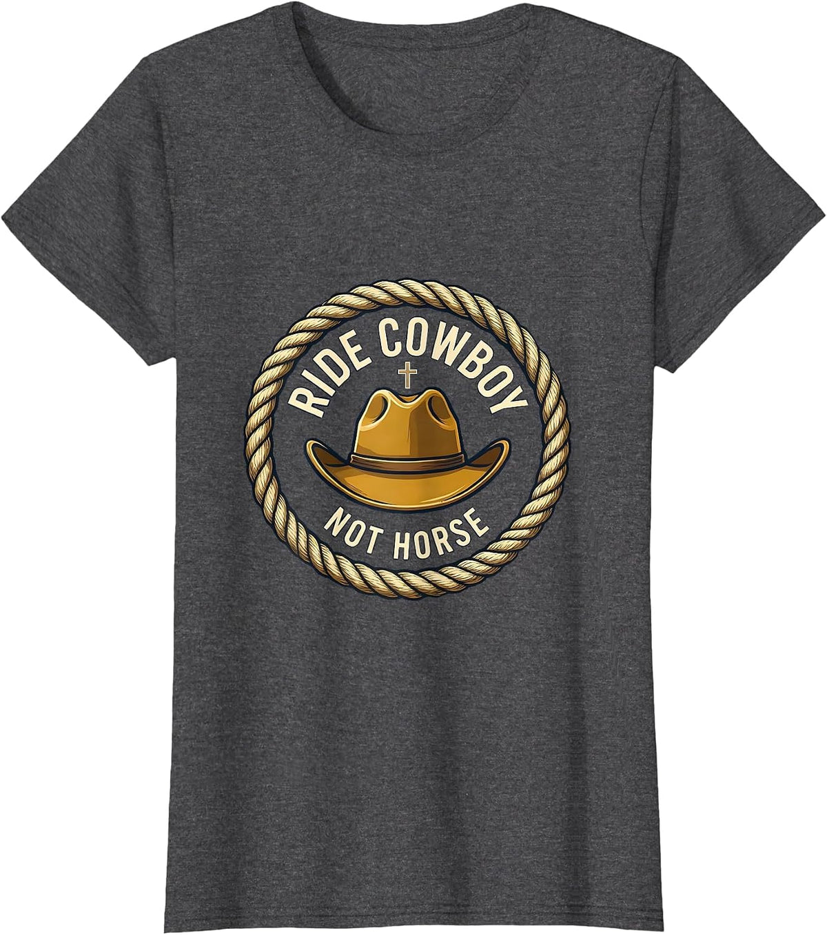 Women's Ride Cowboy Not Horse Western Humor Design T-Shirt - Dark Heather Grey