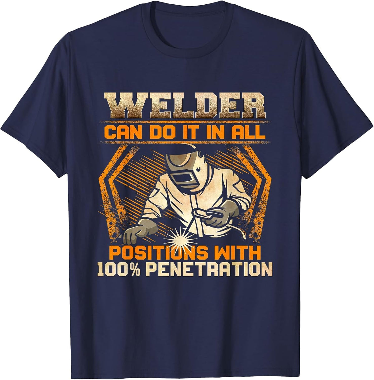 Welder Can Do It in All Positions with 100% Penetration T-Shirt - Navy Blue