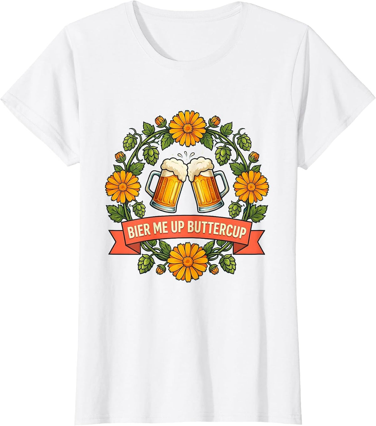 Bier Me Up Buttercup Oktoberfest Design T-Shirt - White