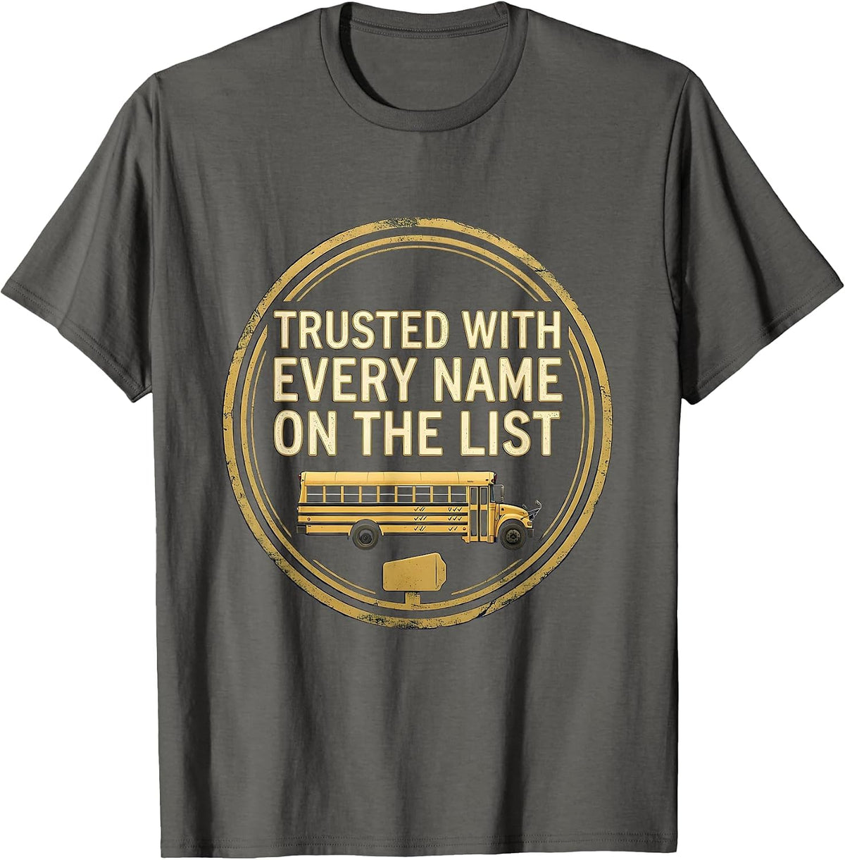 Men's Trusted With Every Name On The List Funny School Bus Driver T-Shirt - Asphalt Grey