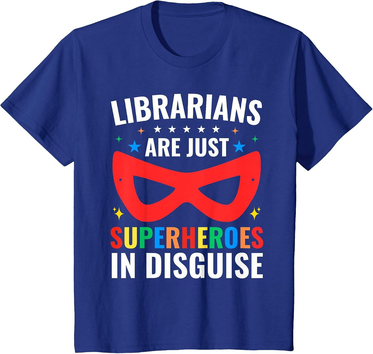 Librarians are Just Superheroes Dressed Up Books' T-Shirt T-Shirt - Royal Blue