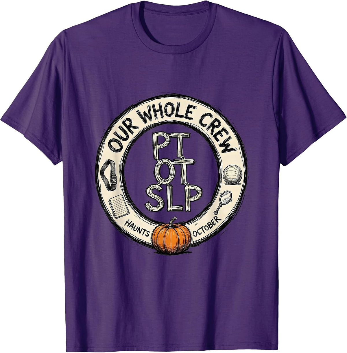 Men's PT OT SLP — Our Whole Crew Haunts October Therapy Team T-Shirt - Purple
