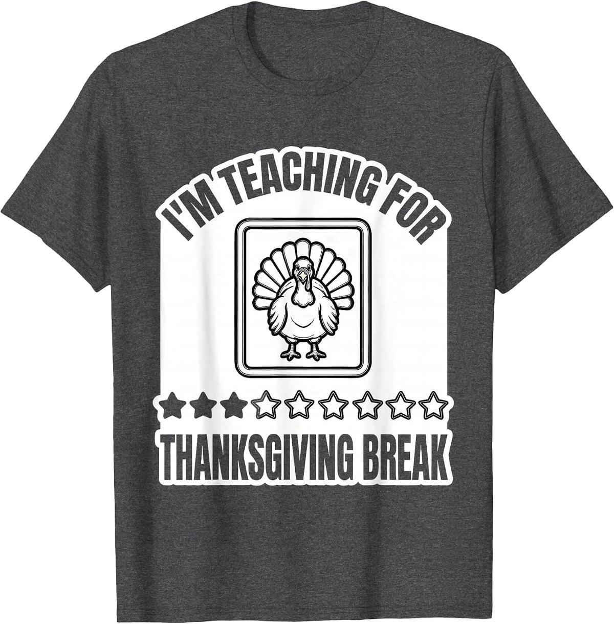 Men's I'm Teaching For Thanksgiving Break Funny Teacher Sped Humor T-Shirt - Dark Heather Grey