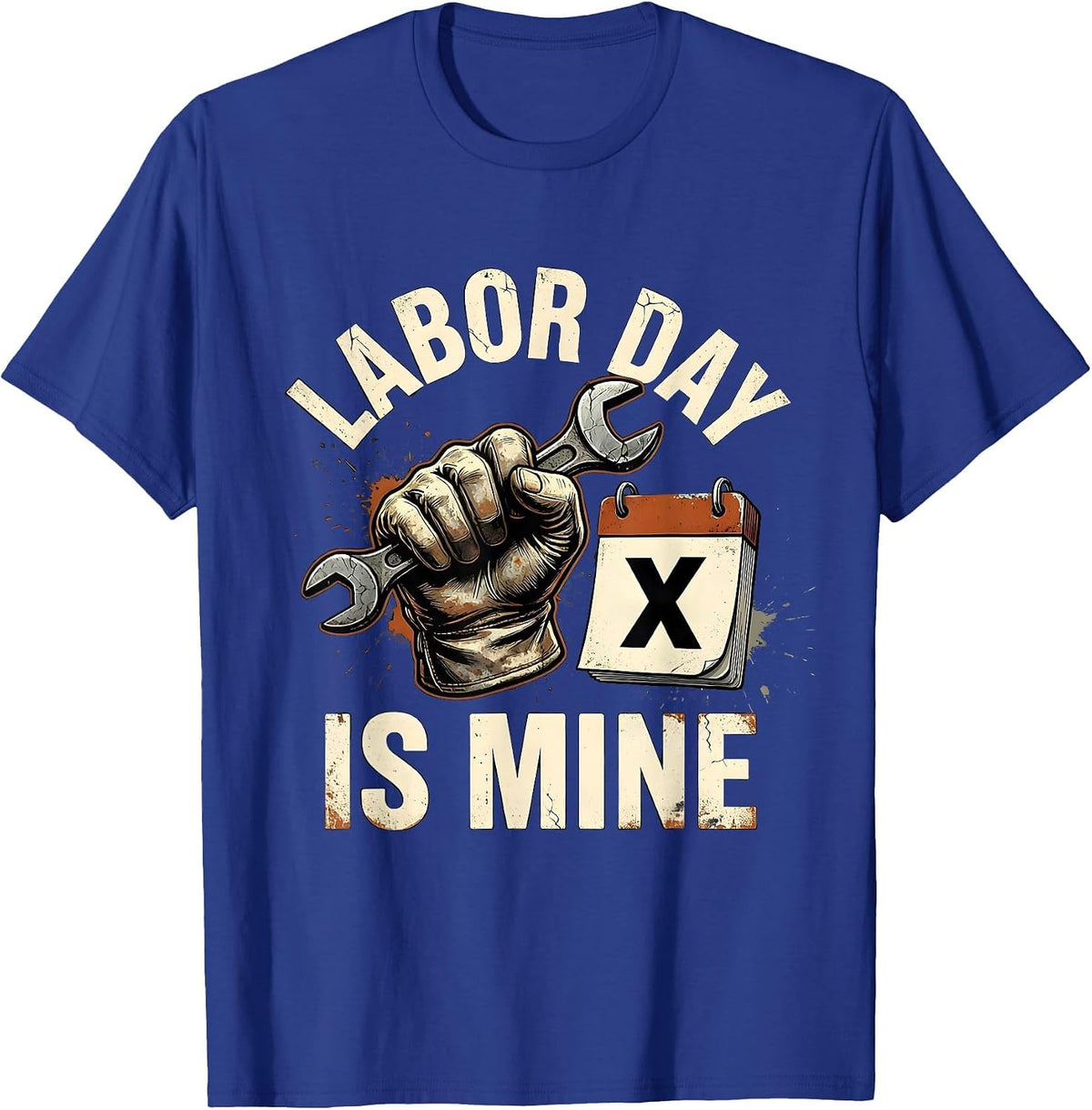Labor Day Is Mine Distressed Mechanic Auto Body Tradesman T-Shirt - Royal Blue