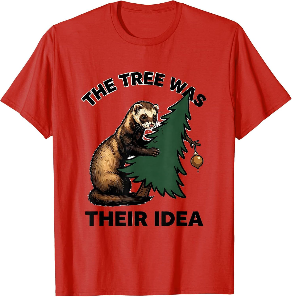 Men's The Tree Was Their Idea Funny Ferret Owner Christmas Chaos T-Shirt - Red