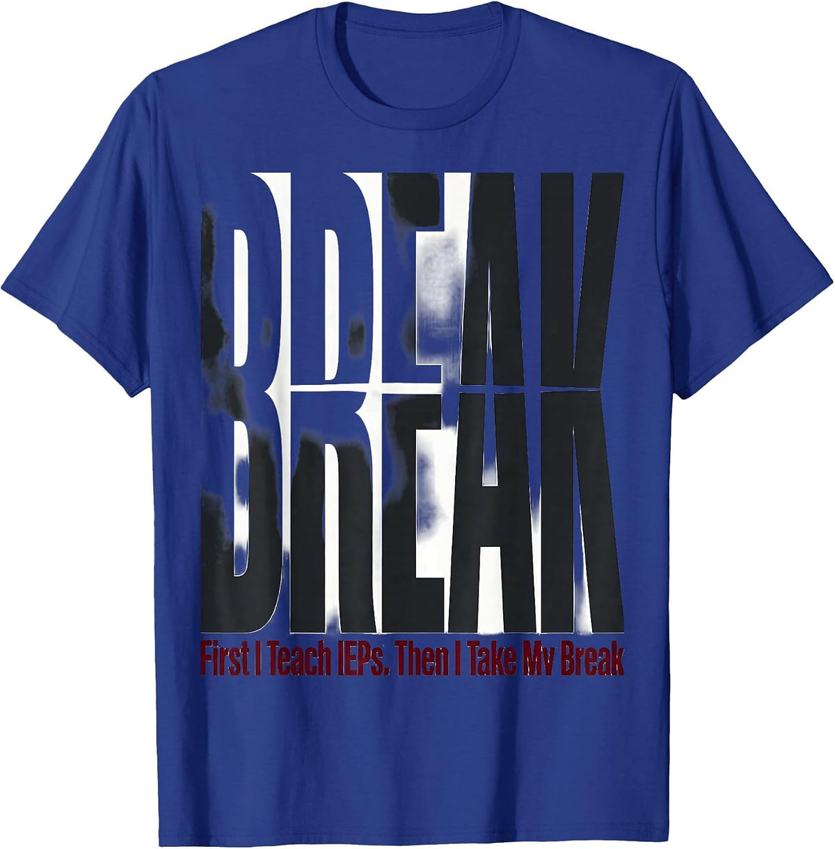 Men's First I Teach IEPs Then I Take My Break Teacher T-Shirt - Royal Blue