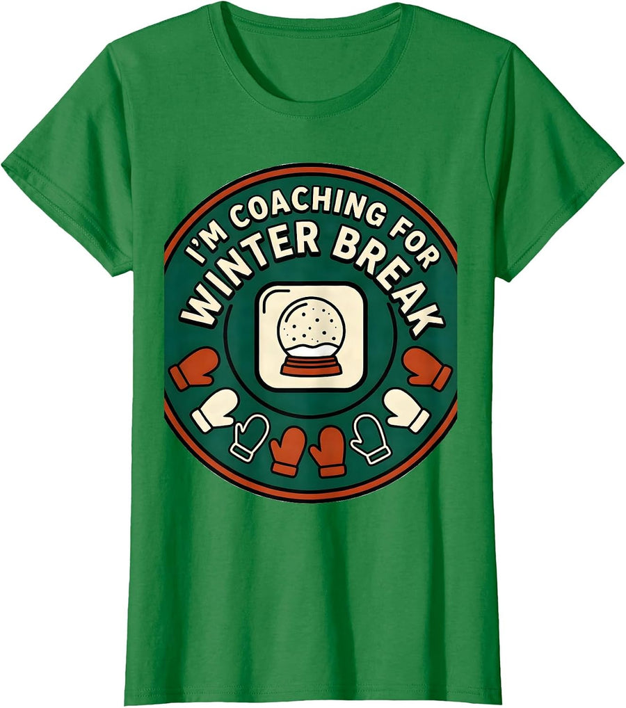 Women's I'm Coaching For Winter Break Funny Teacher Winter Break T-Shirt - Kelly Green