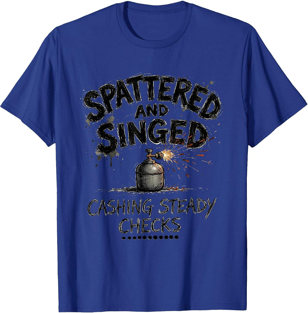Spattered And Singed, Cashing Steady Checks Welder T-Shirt - Royal Blue