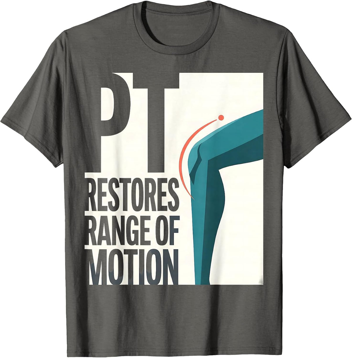 PT Restores Range Of Motion Funny Physical Therapist Gift T-Shirt - Asphalt Grey