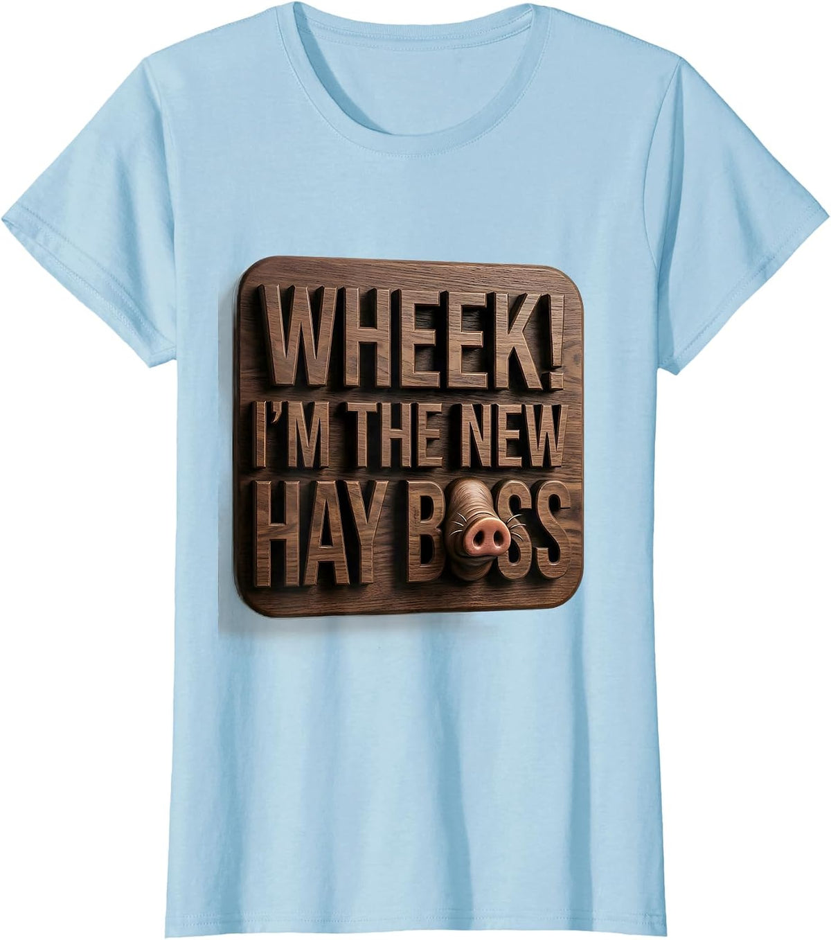 Wheek! I'm The New Hay Boss Funny Pig Lover Cavy Owner T-Shirt - Baby Blue