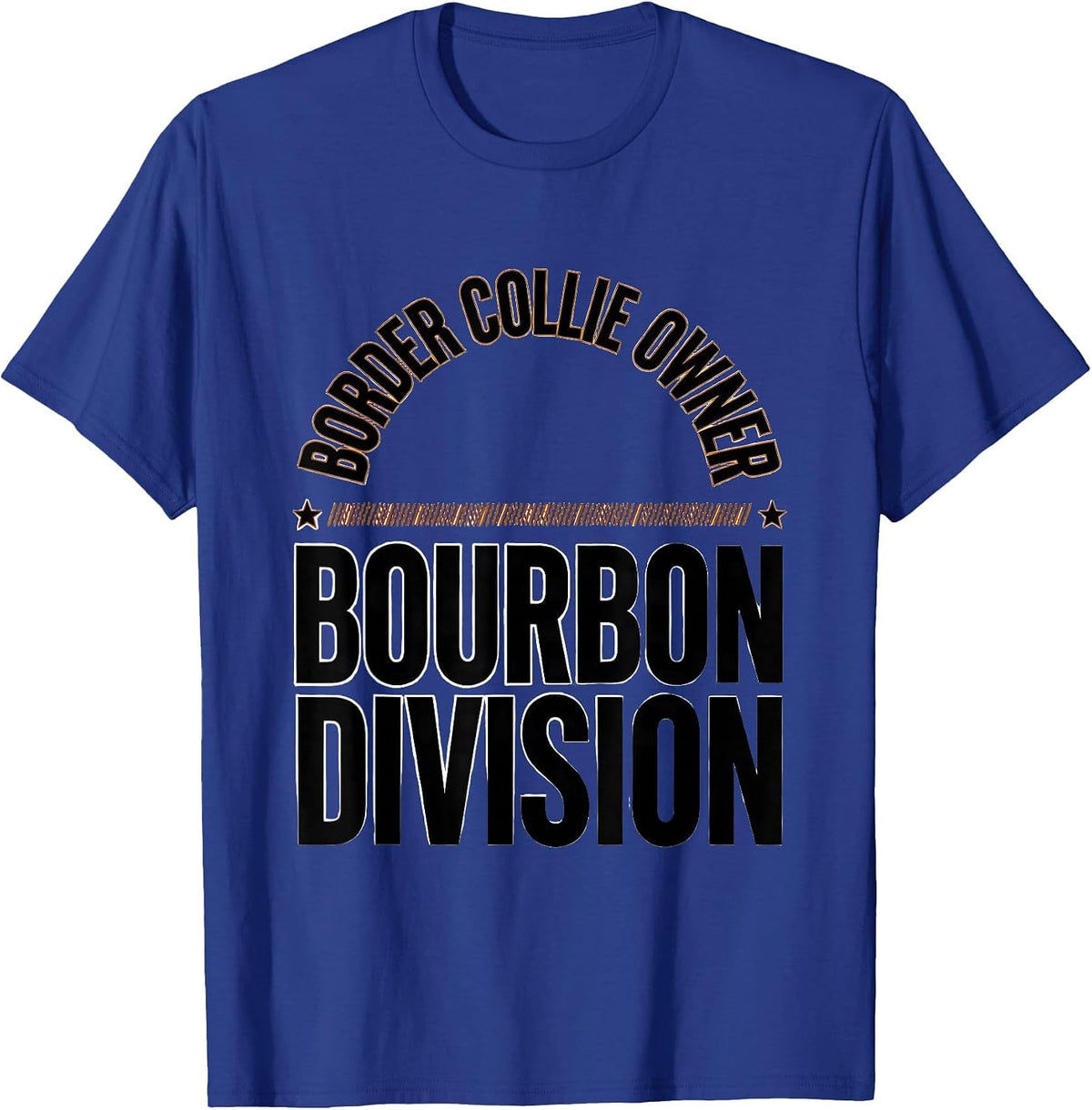 Border Collie Owner Bourbon Division Funny Dog Lover Gift T-Shirt - Royal Blue
