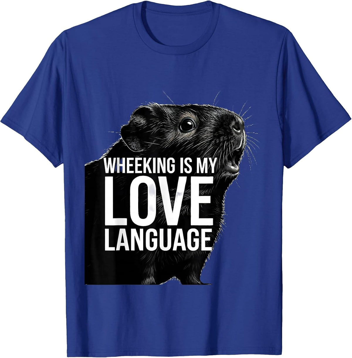 Wheeking Is My Love Language Funny Pig Lover Novelty Humor T-Shirt - Royal Blue