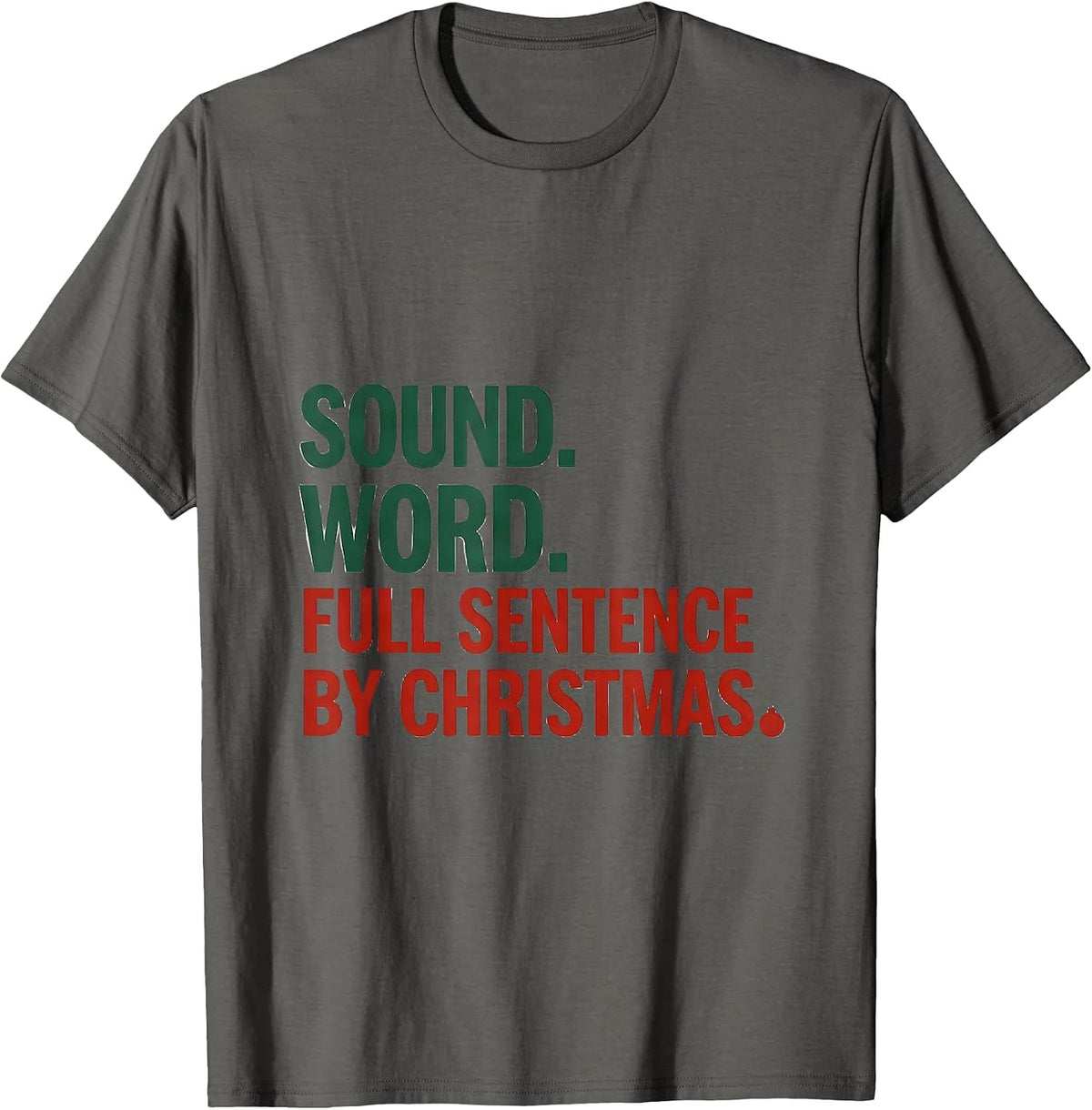 Men's Sound. Word. Full Sentence By Christmas. SLP T-Shirt - Asphalt Grey